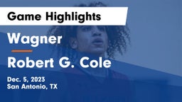 Wagner  vs Robert G. Cole  Game Highlights - Dec. 5, 2023