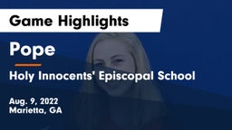 Pope  vs Holy Innocents' Episcopal School Game Highlights - Aug. 9, 2022