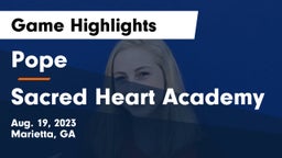 Pope  vs Sacred Heart Academy Game Highlights - Aug. 19, 2023
