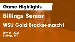 Billings Senior  vs WSU Gold Bracket-match1 Game Highlights - July 16, 2022