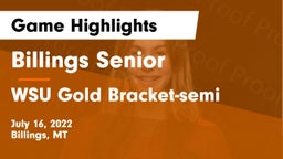 Billings Senior  vs WSU Gold Bracket-semi Game Highlights - July 16, 2022
