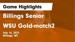 Billings Senior  vs WSU Gold-match2 Game Highlights - July 16, 2022