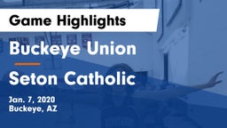 Buckeye Union  vs Seton Catholic  Game Highlights - Jan. 7, 2020