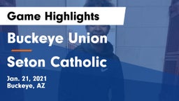 Buckeye Union  vs Seton Catholic  Game Highlights - Jan. 21, 2021