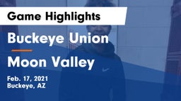 Buckeye Union  vs Moon Valley  Game Highlights - Feb. 17, 2021