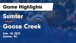 Sumter  vs Goose Creek  Game Highlights - Feb. 18, 2023