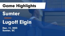 Sumter  vs Lugoff Elgin  Game Highlights - Dec. 11, 2023