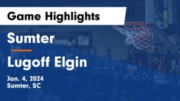 Sumter  vs Lugoff Elgin  Game Highlights - Jan. 4, 2024
