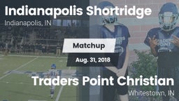 Matchup: Indianapolis Shortri vs. Traders Point Christian  2018