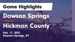 Dawson Springs  vs Hickman County Game Highlights - Feb. 17, 2023