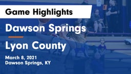 Dawson Springs  vs Lyon County  Game Highlights - March 8, 2021