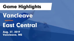Vancleave  vs East Central  Game Highlights - Aug. 27, 2019