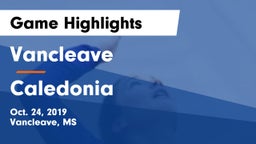 Vancleave  vs Caledonia Game Highlights - Oct. 24, 2019
