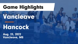 Vancleave  vs Hancock Game Highlights - Aug. 23, 2022