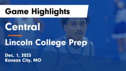 Central   vs Lincoln College Prep  Game Highlights - Dec. 1, 2023