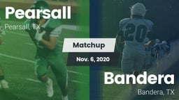 Matchup: Pearsall  vs. Bandera  2020