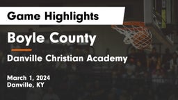 Boyle County  vs Danville Christian Academy Game Highlights - March 1, 2024