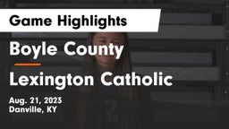 Boyle County  vs Lexington Catholic  Game Highlights - Aug. 21, 2023