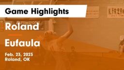 Roland  vs Eufaula  Game Highlights - Feb. 23, 2023