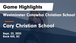 Westminster Catawba Christian School vs Cary Christian School Game Highlights - Sept. 22, 2023
