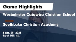 Westminster Catawba Christian School vs SouthLake Christian Academy Game Highlights - Sept. 25, 2023