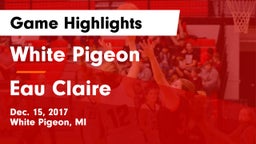 White Pigeon  vs Eau Claire  Game Highlights - Dec. 15, 2017