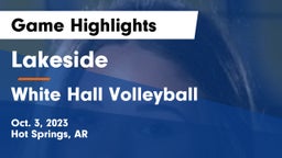 Lakeside  vs White Hall Volleyball Game Highlights - Oct. 3, 2023
