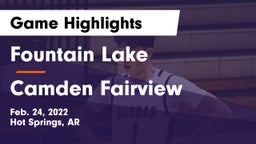 Fountain Lake  vs Camden Fairview  Game Highlights - Feb. 24, 2022