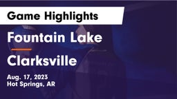 Fountain Lake  vs Clarksville  Game Highlights - Aug. 17, 2023