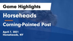 Horseheads  vs Corning-Painted Post  Game Highlights - April 7, 2021