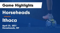 Horseheads  vs Ithaca  Game Highlights - April 23, 2021
