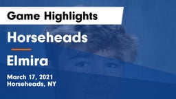 Horseheads  vs Elmira  Game Highlights - March 17, 2021