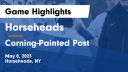 Horseheads  vs Corning-Painted Post  Game Highlights - May 8, 2023