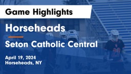 Horseheads  vs Seton Catholic Central  Game Highlights - April 19, 2024