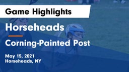 Horseheads  vs Corning-Painted Post  Game Highlights - May 15, 2021