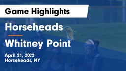 Horseheads  vs Whitney Point  Game Highlights - April 21, 2022