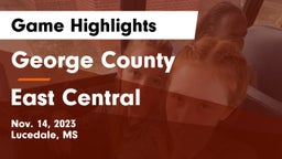 George County  vs East Central  Game Highlights - Nov. 14, 2023