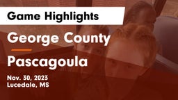 George County  vs Pascagoula  Game Highlights - Nov. 30, 2023