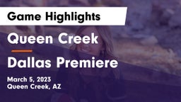 Queen Creek  vs Dallas Premiere Game Highlights - March 5, 2023