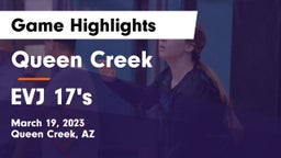 Queen Creek  vs EVJ 17's Game Highlights - March 19, 2023