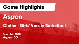 Aspen  vs Olathe - Girls' Varsity Basketball Game Highlights - Jan. 26, 2018