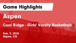 Aspen  vs Coal Ridge - Girls' Varsity Basketball Game Highlights - Feb. 9, 2018
