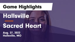 Hallsville  vs Sacred Heart  Game Highlights - Aug. 27, 2022