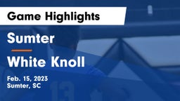 Sumter  vs White Knoll  Game Highlights - Feb. 15, 2023