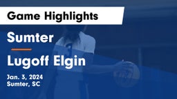 Sumter  vs Lugoff Elgin  Game Highlights - Jan. 3, 2024
