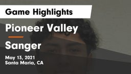 Pioneer Valley  vs Sanger  Game Highlights - May 13, 2021