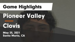 Pioneer Valley  vs Clovis  Game Highlights - May 25, 2021