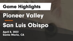 Pioneer Valley  vs San Luis Obispo  Game Highlights - April 8, 2022