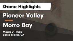 Pioneer Valley  vs Morro Bay  Game Highlights - March 21, 2023