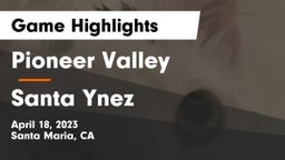 Pioneer Valley  vs Santa Ynez  Game Highlights - April 18, 2023